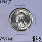 1947 Washington Quarter - Mint State ( 301038 )